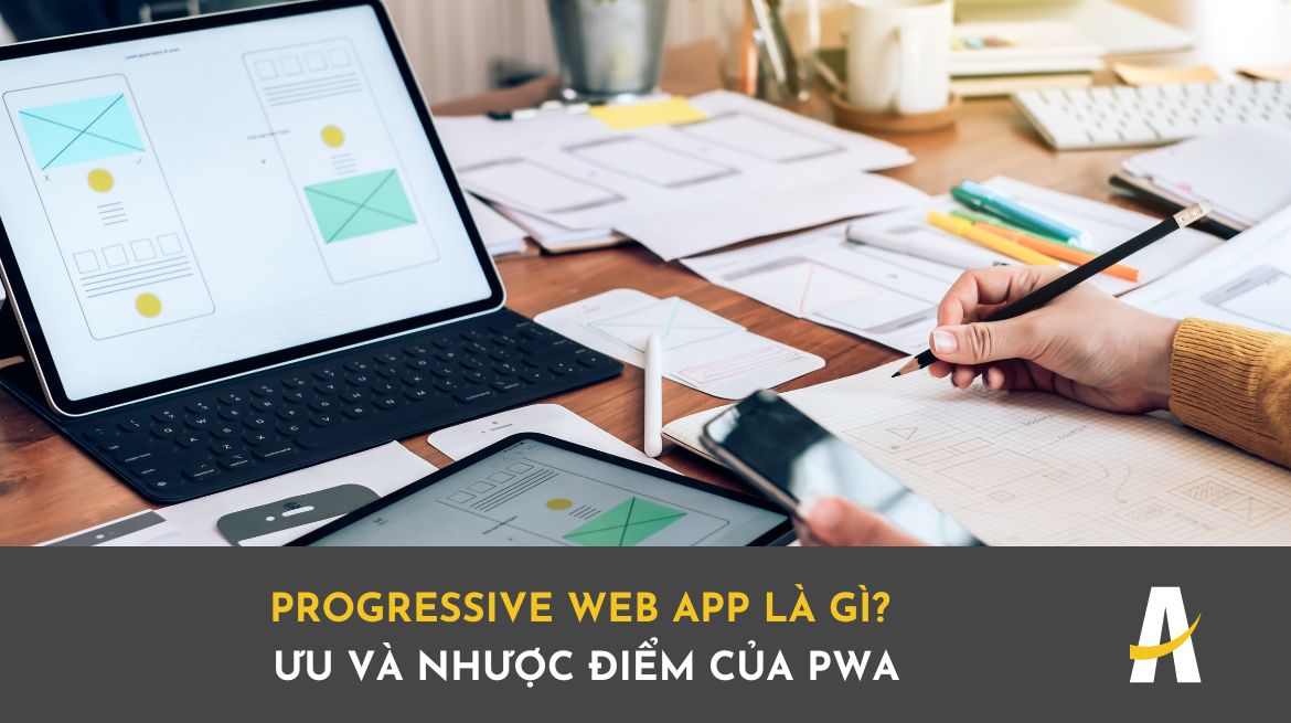 progressive web app là gì ưu và nhược điểm của pwa